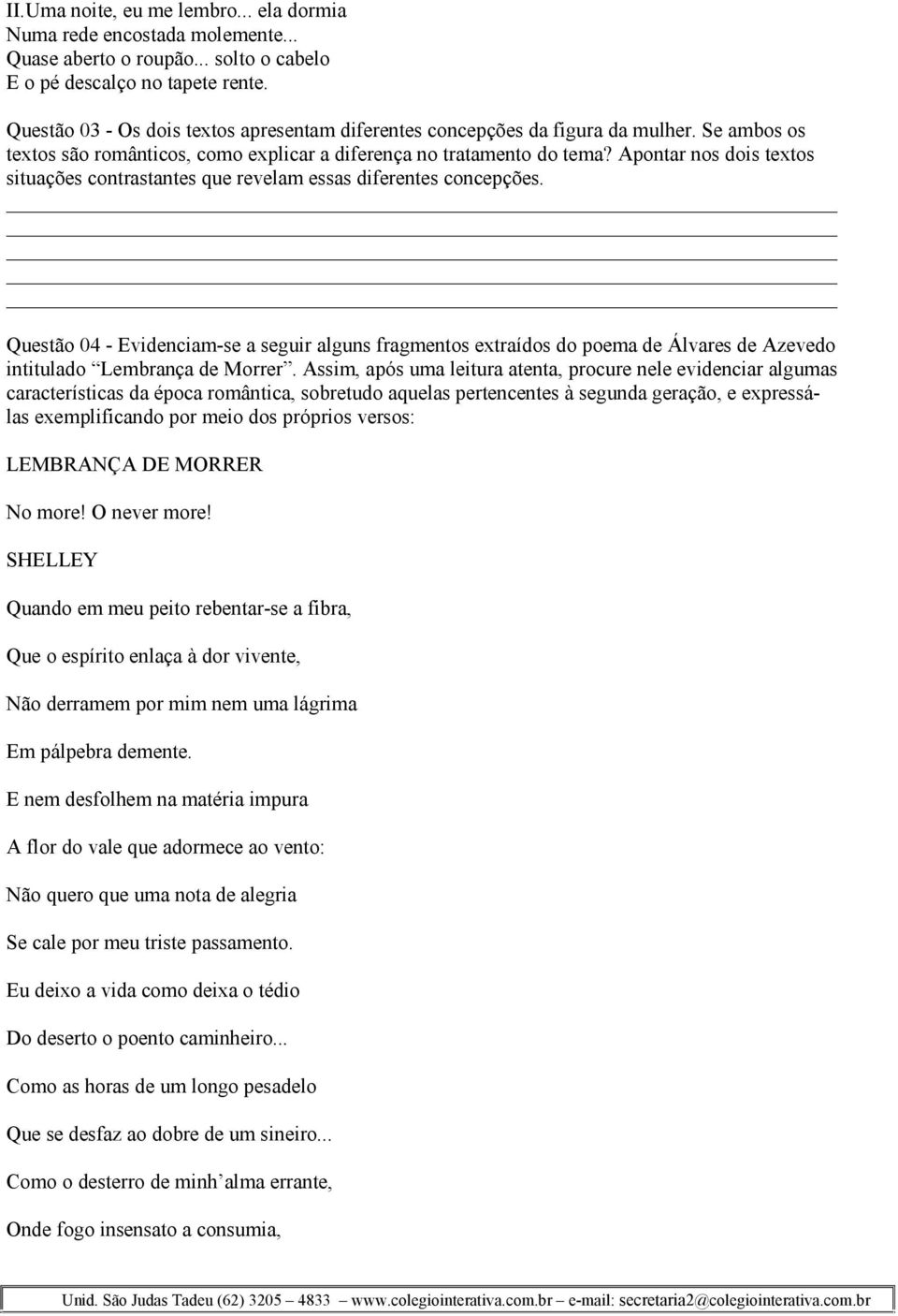 Apontar nos dois textos situações contrastantes que revelam essas diferentes concepções.