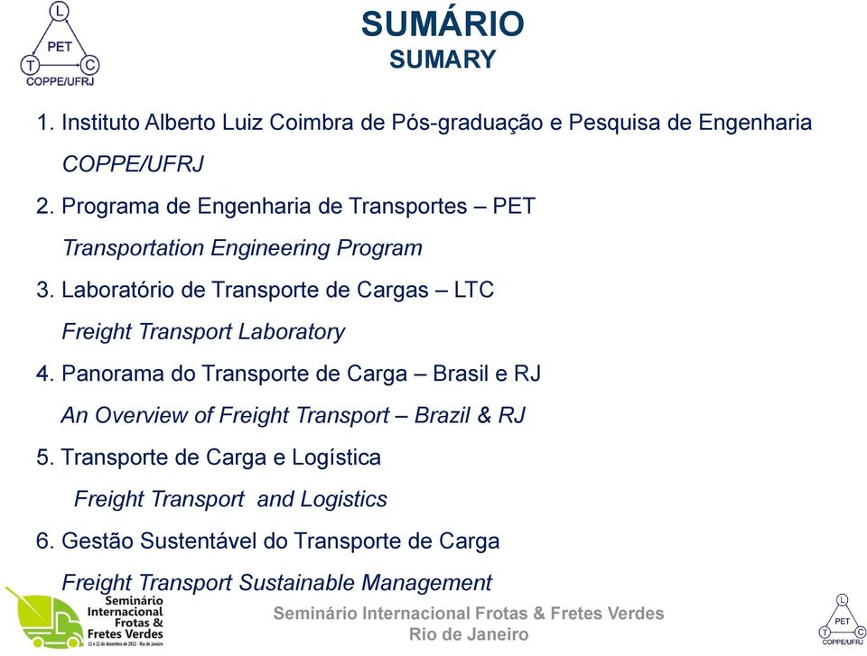 Laboratório de Transporte de Cargas LTC Freight Transport Laboratory 4.