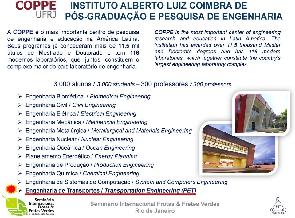 COPPE is the most important center of engineering research and education in Latin America.