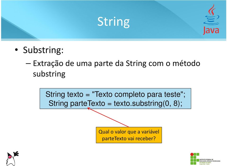 completo para teste"; String partetexto = texto.