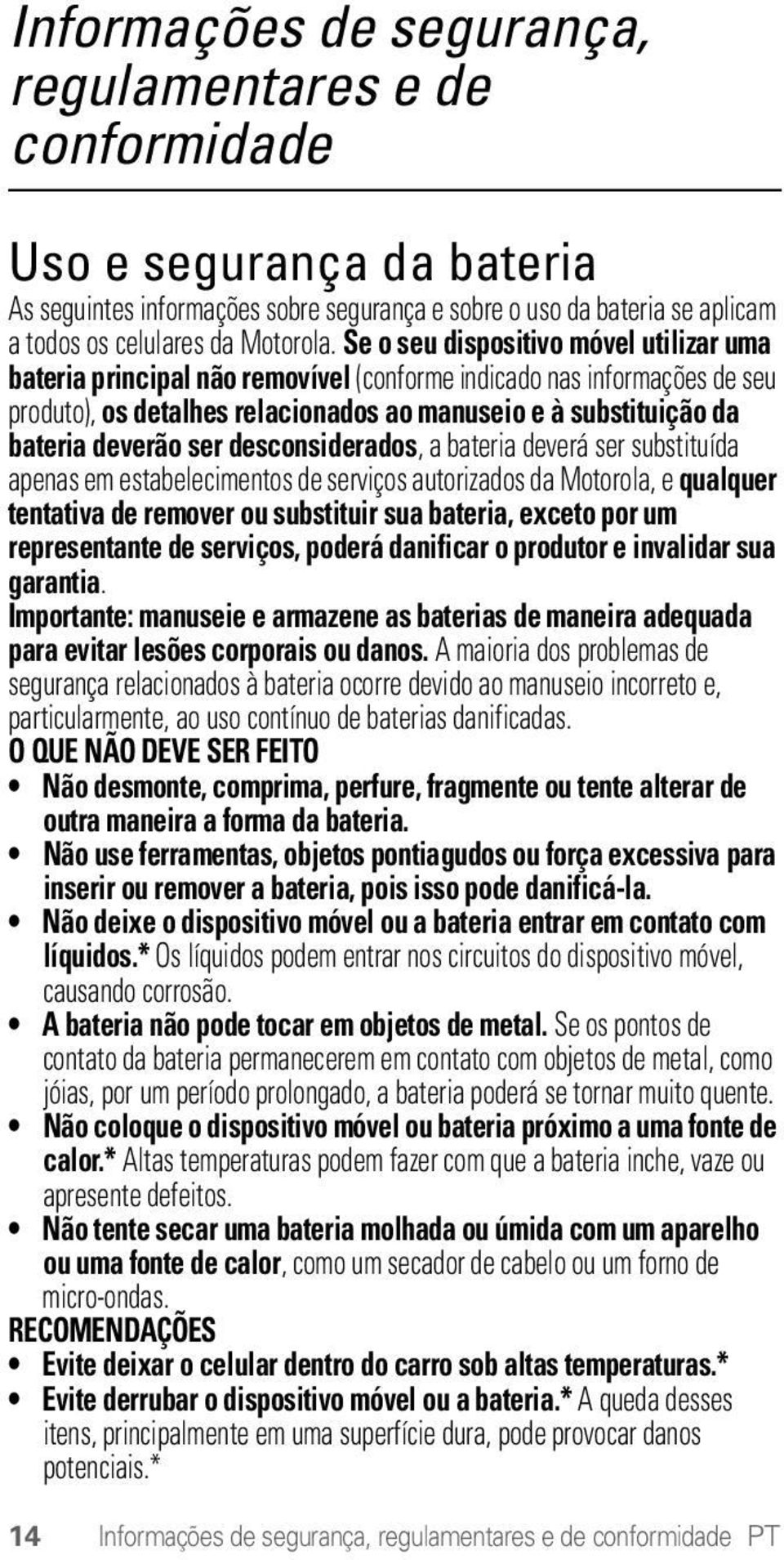 Se o seu dispositivo móvel utilizar uma bateria principal não removível (conforme indicado nas informações de seu produto), os detalhes relacionados ao manuseio e à substituição da bateria deverão