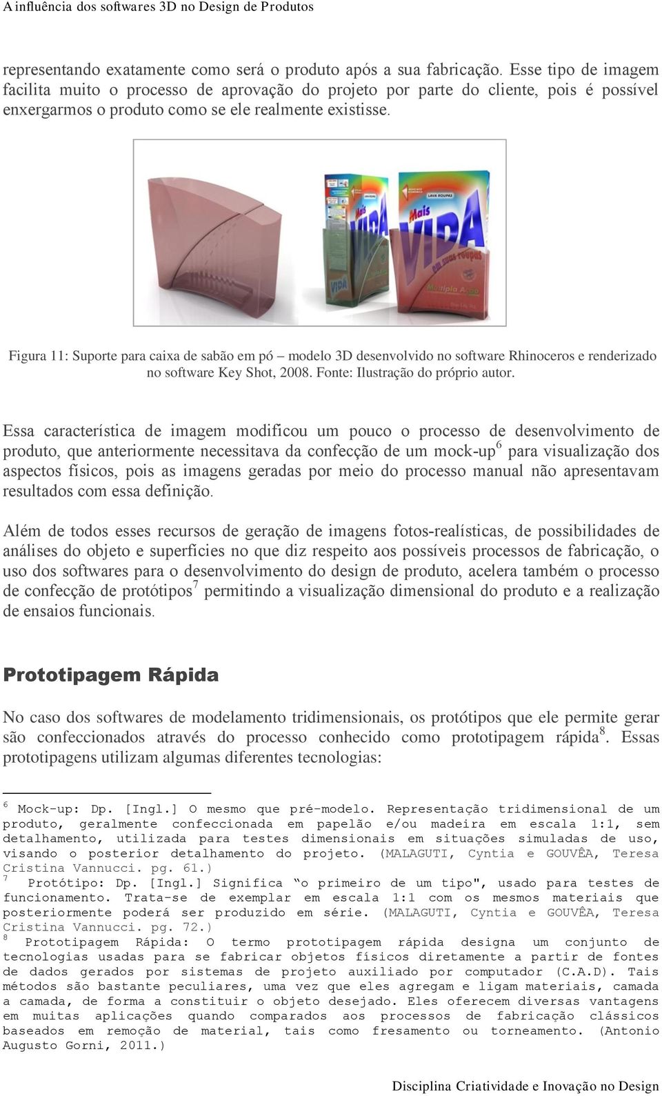 Figura 11: Suporte para caixa de sabão em pó modelo 3D desenvolvido no software Rhinoceros e renderizado no software Key Shot, 2008. Fonte: Ilustração do próprio autor.