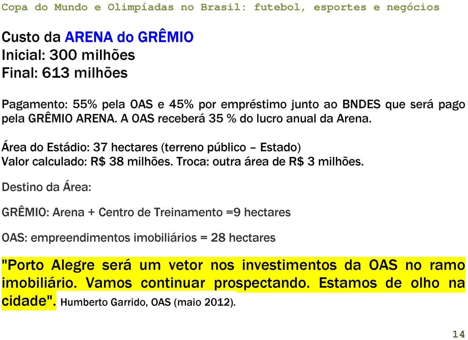 Troca: outra área de R$ 3 milhões.