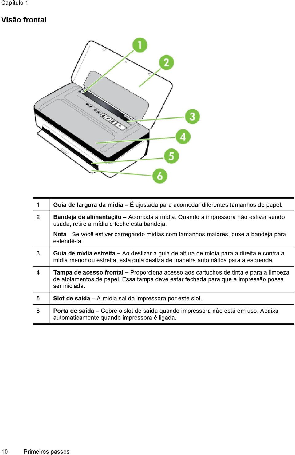 3 Guia de mídia estreita Ao deslizar a guia de altura de mídia para a direita e contra a mídia menor ou estreita, esta guia desliza de maneira automática para a esquerda.