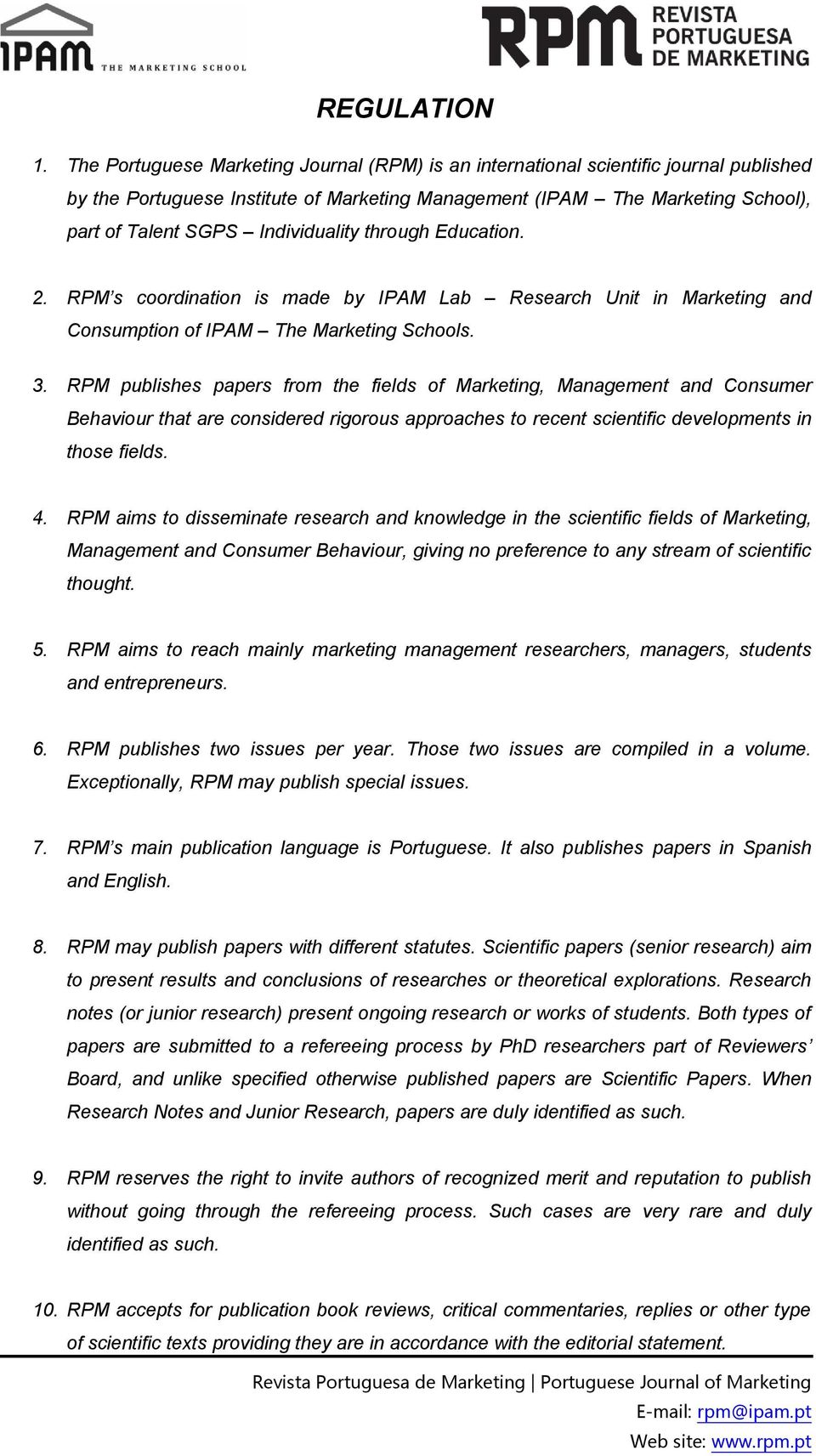 Individuality through Education. 2. RPM s coordination is made by IPAM Lab Research Unit in Marketing and Consumption of IPAM The Marketing Schools. 3.