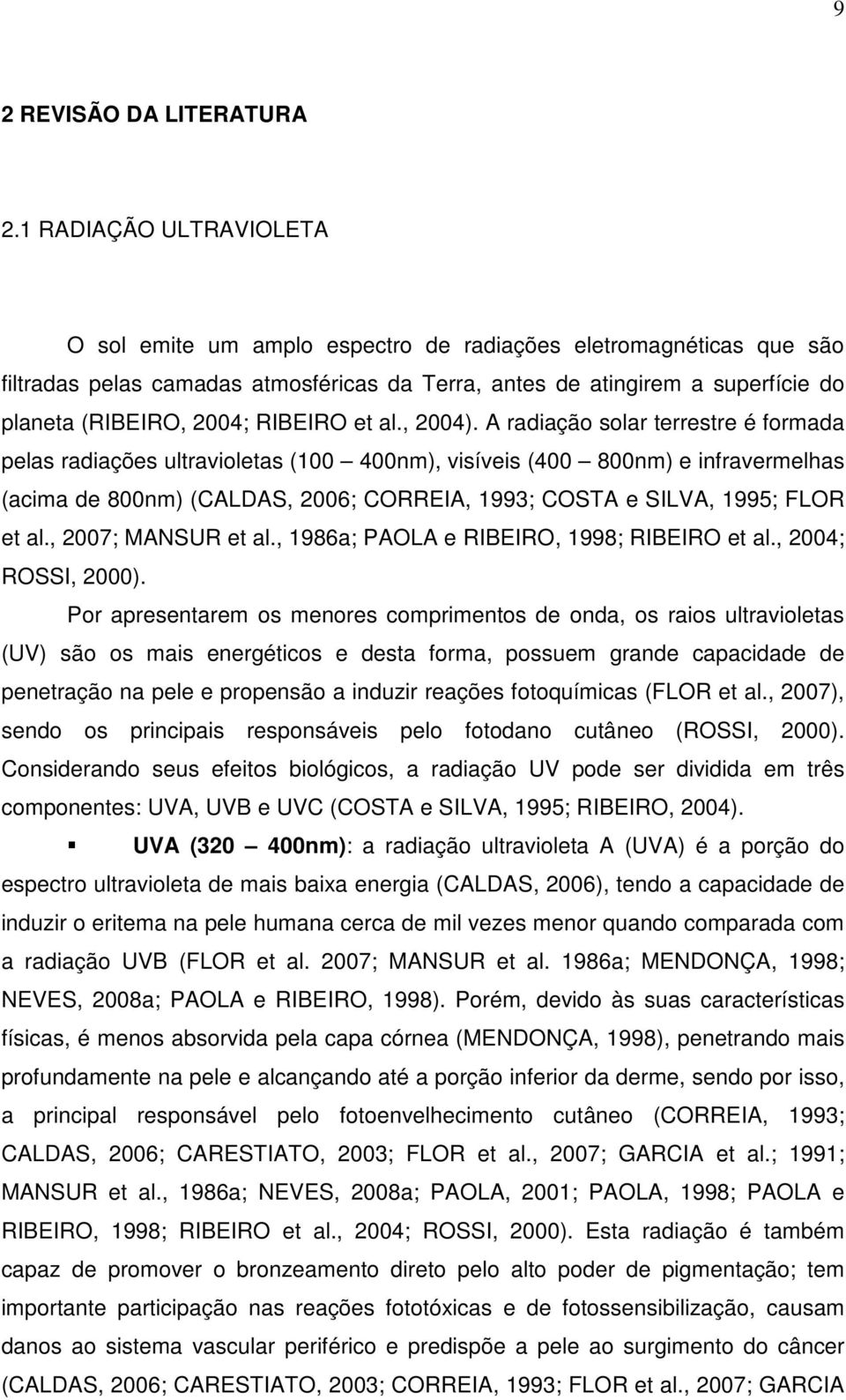 RIBEIRO et al., 2004).