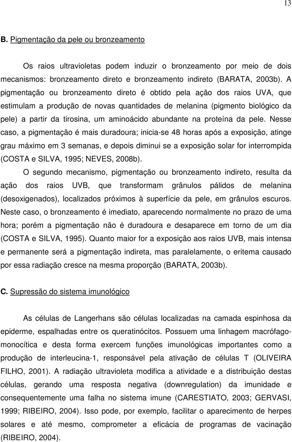 abundante na proteína da pele.