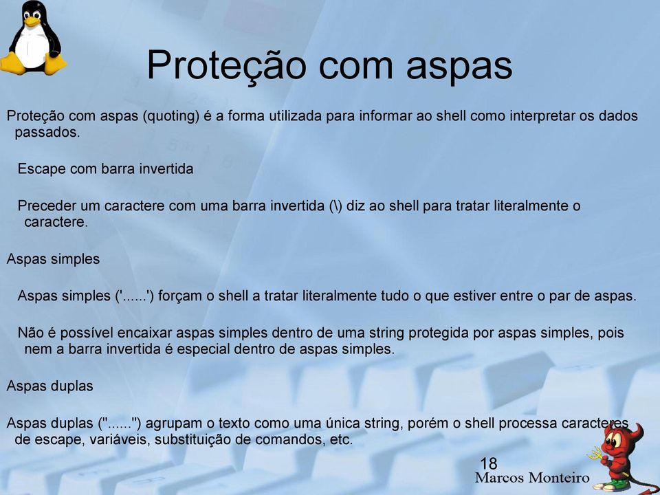 ..') forçam o shell a tratar literalmente tudo o que estiver entre o par de aspas.