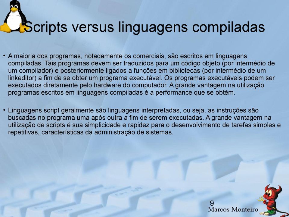 programa executável. Os programas executáveis podem ser executados diretamente pelo hardware do computador.