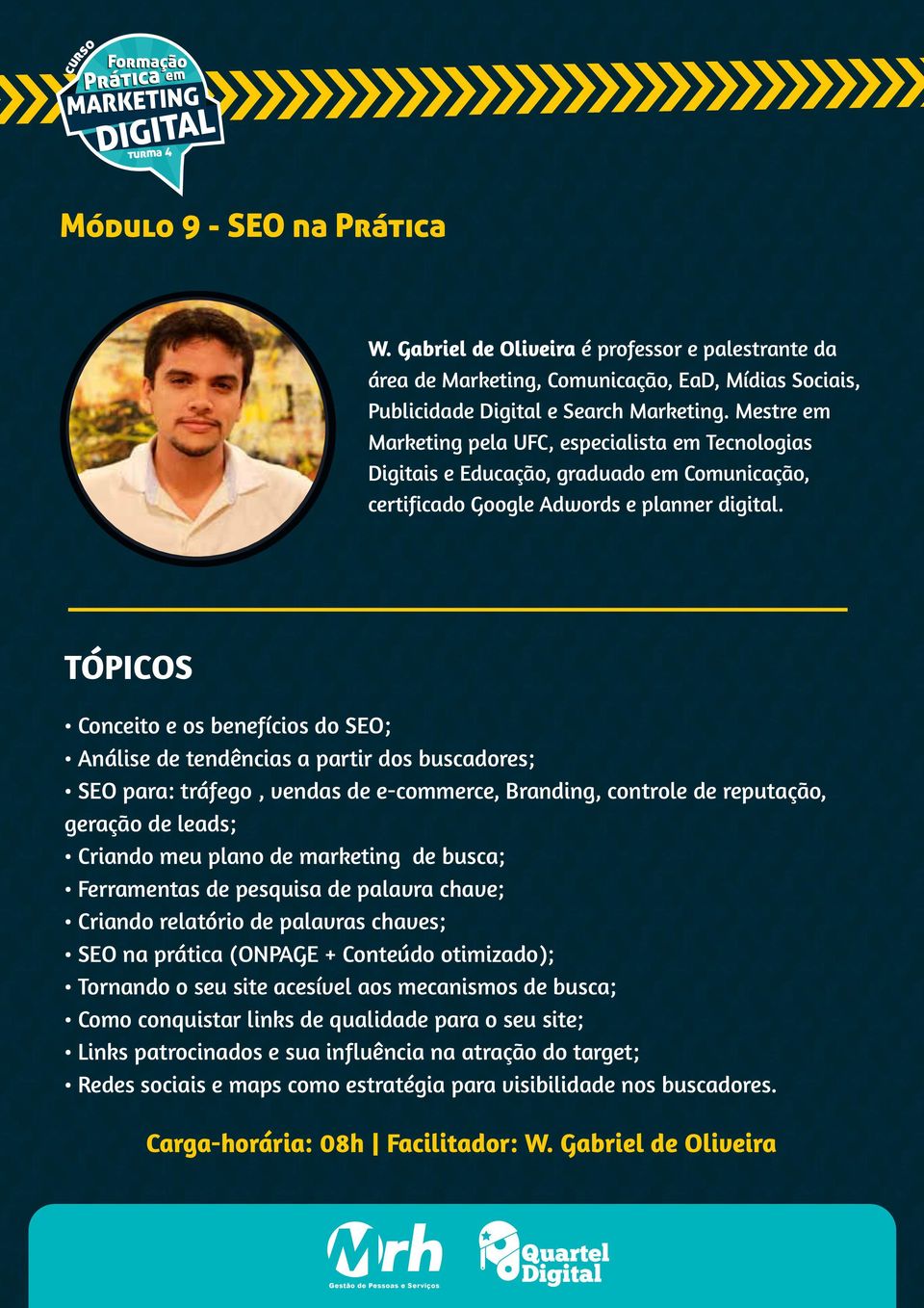 Conceito e os benefícios do SEO; Análise de tendências a partir dos buscadores; SEO para: tráfego, vendas de e-commerce, Branding, controle de reputação, geração de leads; Criando meu plano de