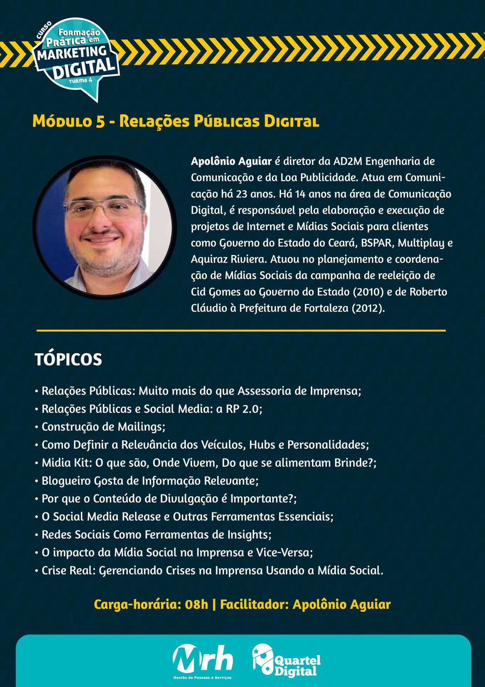 Riviera. Atuou no planejamento e coordenação de Mídias Sociais da campanha de reeleição de Cid Gomes ao Governo do Estado (2010) e de Roberto Cláudio à Prefeitura de Fortaleza (2012).