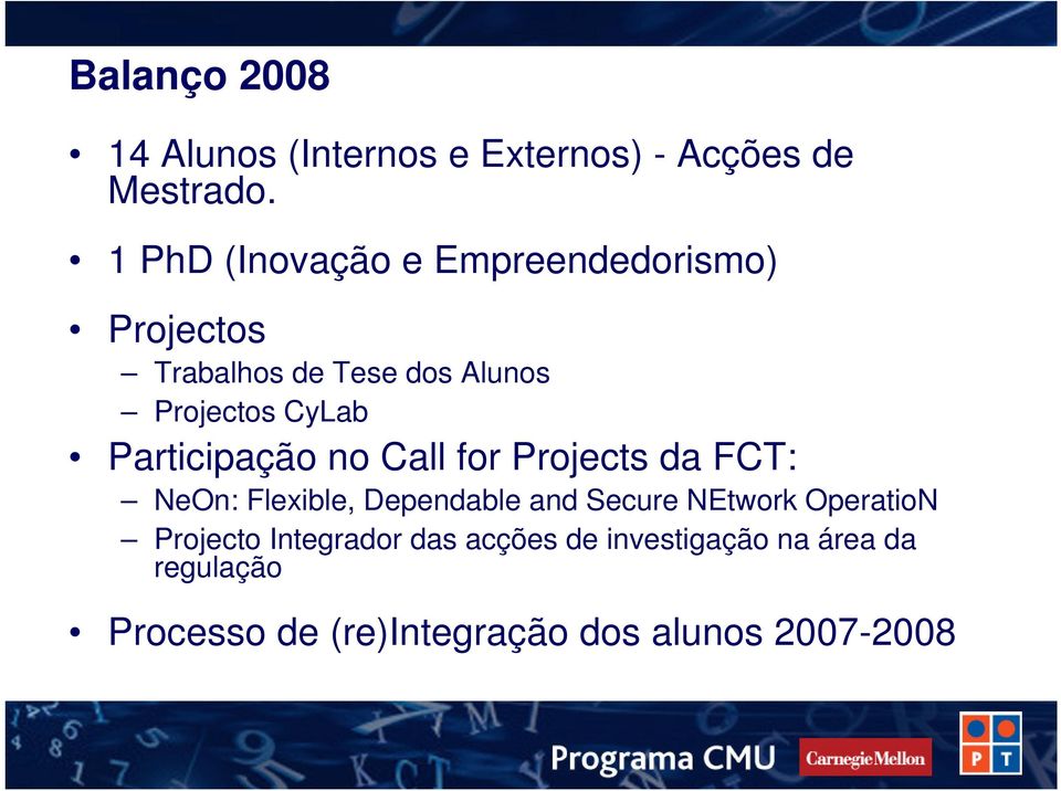 Participação no Call for Projects da FCT: NeOn: Flexible, Dependable and Secure NEtwork