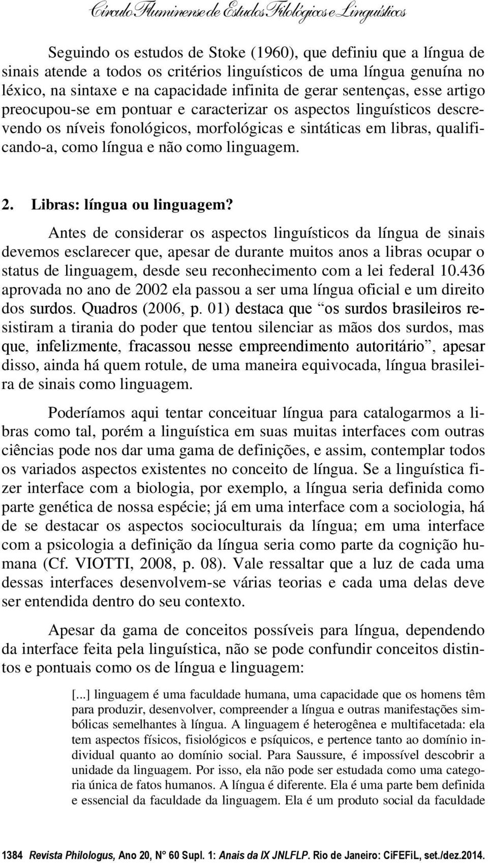 linguagem. 2. Libras: língua ou linguagem?