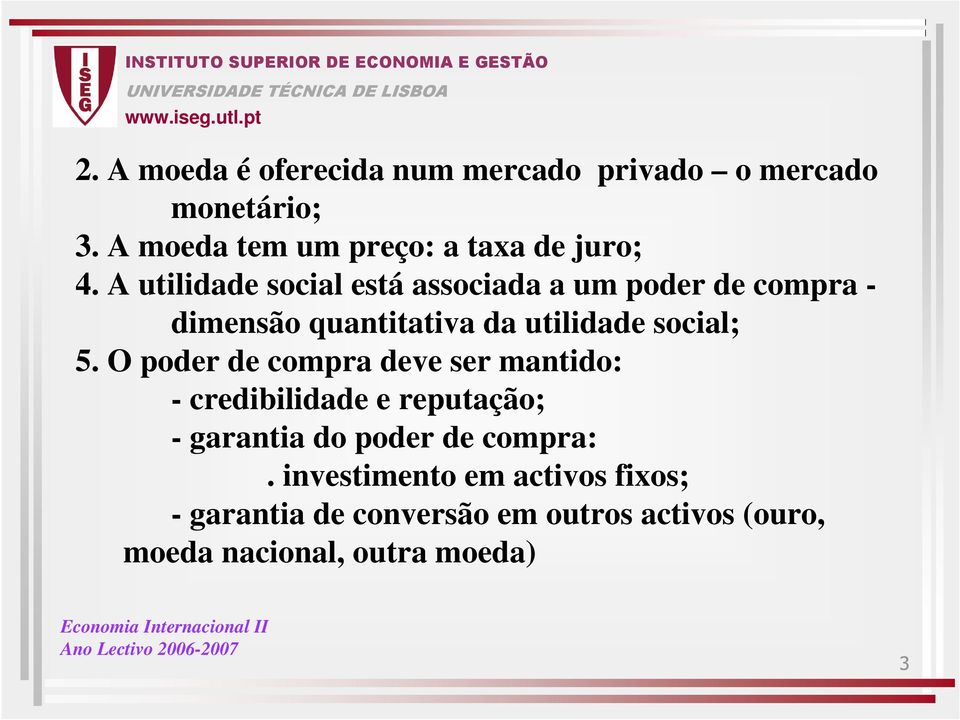 A utilidade social está associada a um poder de compra - dimensão quantitativa da utilidade social; 5.