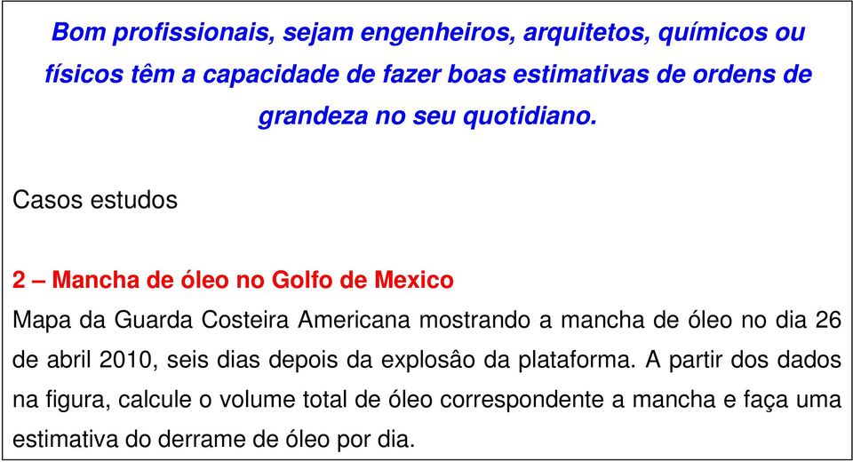 Casos estudos 2 Mancha de óleo no Golfo de Mexico Mapa da Guarda Costeira Americana mostrando a mancha de óleo no