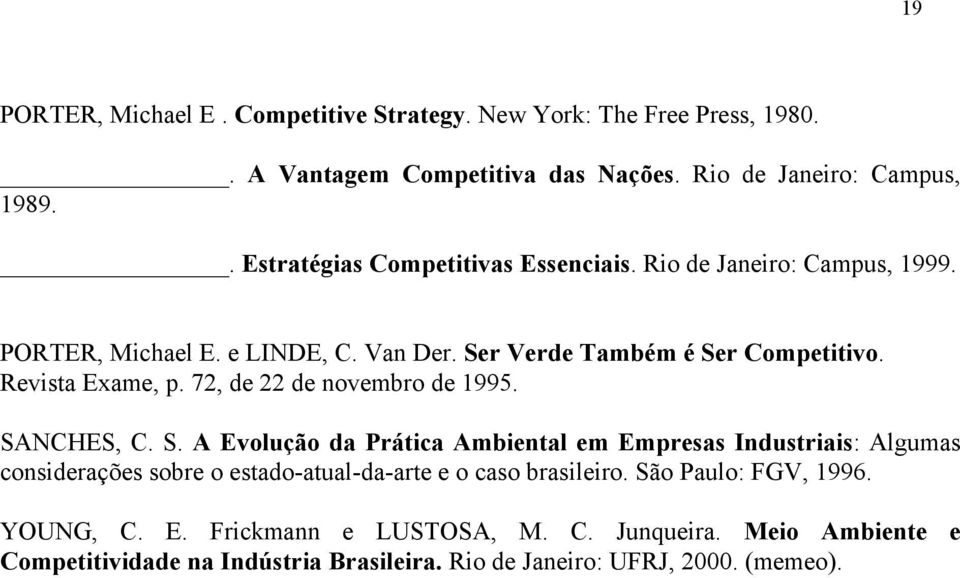72, de 22 de novembro de 1995. SANCHES, C. S. A Evolução da Prática Ambiental em Empresas Industriais: Algumas considerações sobre o estado-atual-da-arte e o caso brasileiro.