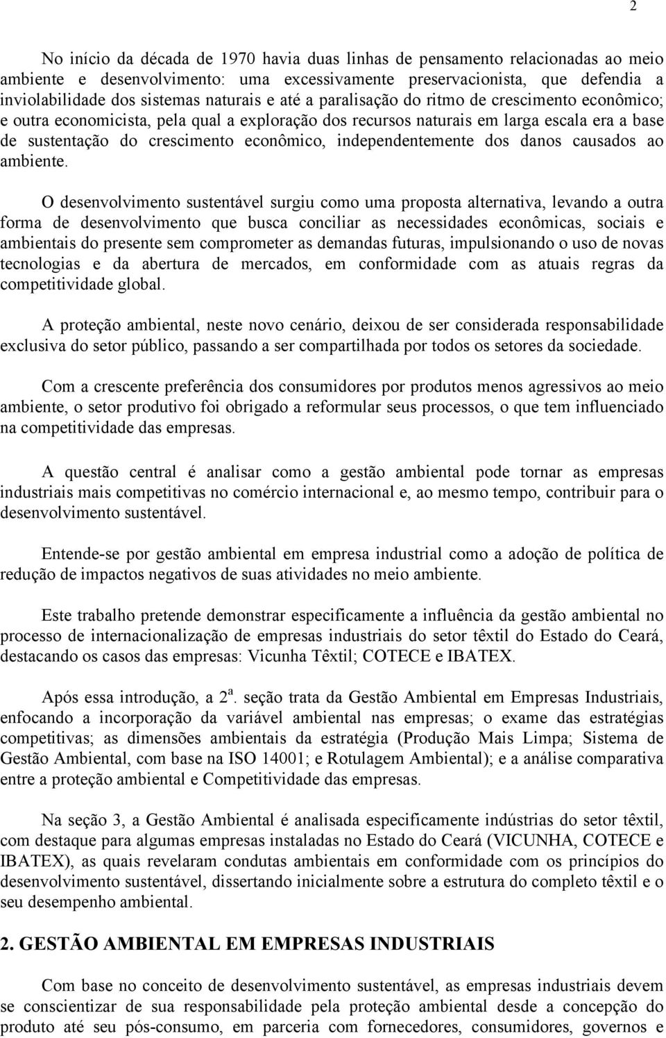 independentemente dos danos causados ao ambiente.