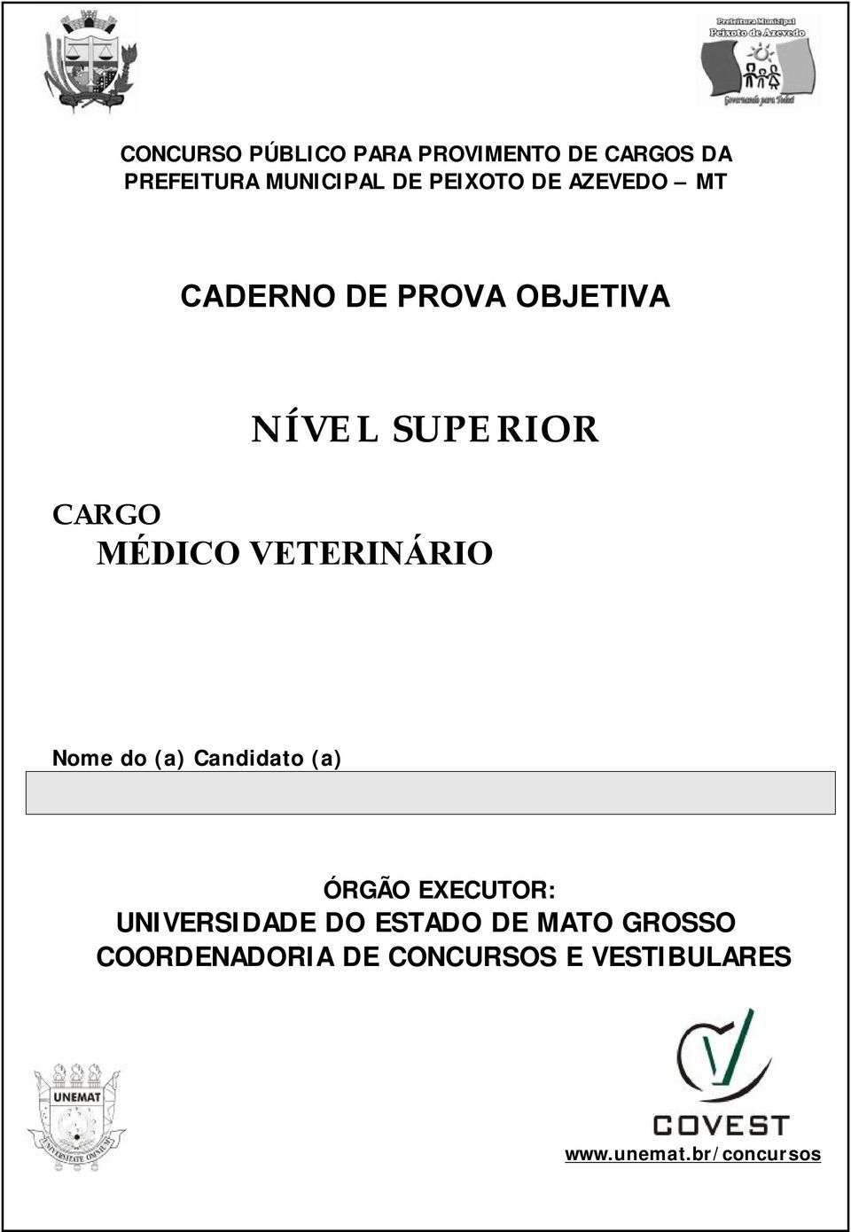 VETERINÁRIO Nome do (a) Candidato (a) ÓRGÃO EXECUTOR: UNIVERSIDADE DO