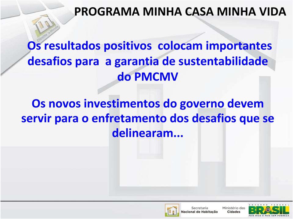 sustentabilidade do PMCMV Os novos investimentos do