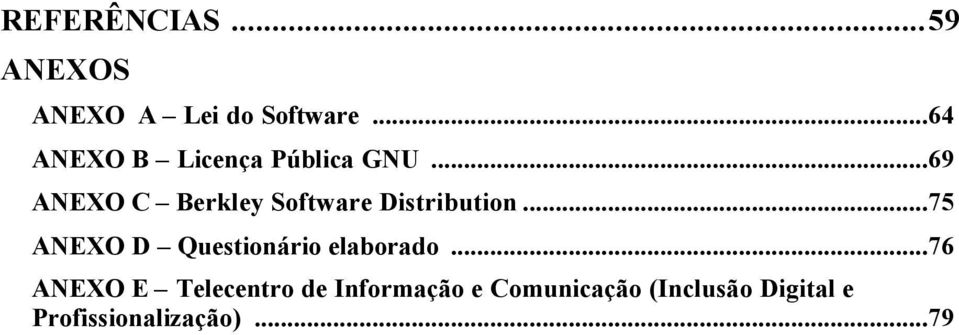 ..69 ANEXO C Berkley Software Distribution.