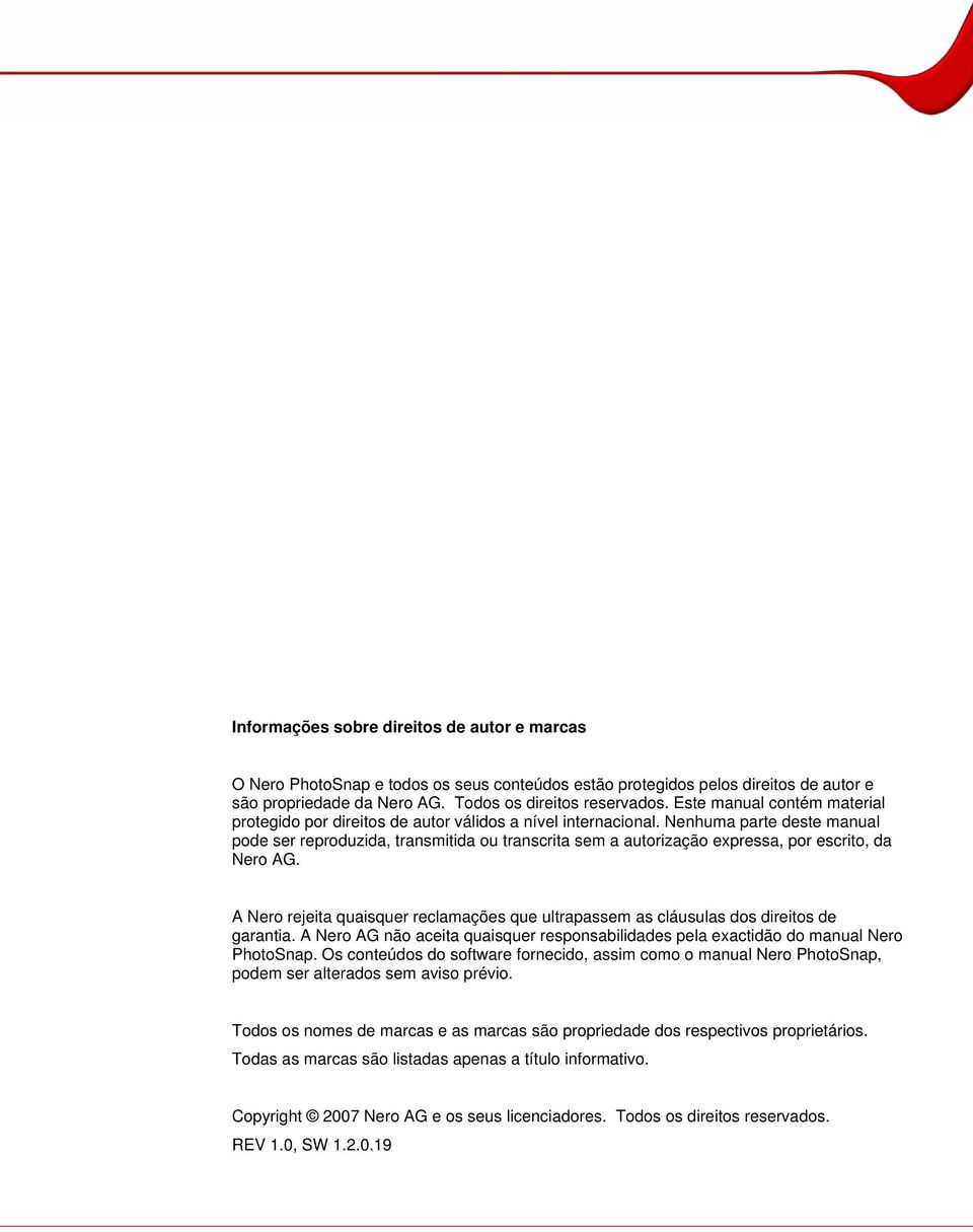 Nenhuma parte deste manual pode ser reproduzida, transmitida ou transcrita sem a autorização expressa, por escrito, da Nero AG.