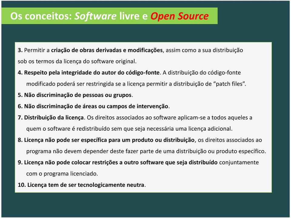 Não discriminação de pessoas ou grupos. 6. Não discriminação de áreas ou campos de intervenção. 7. Distribuição da licença.