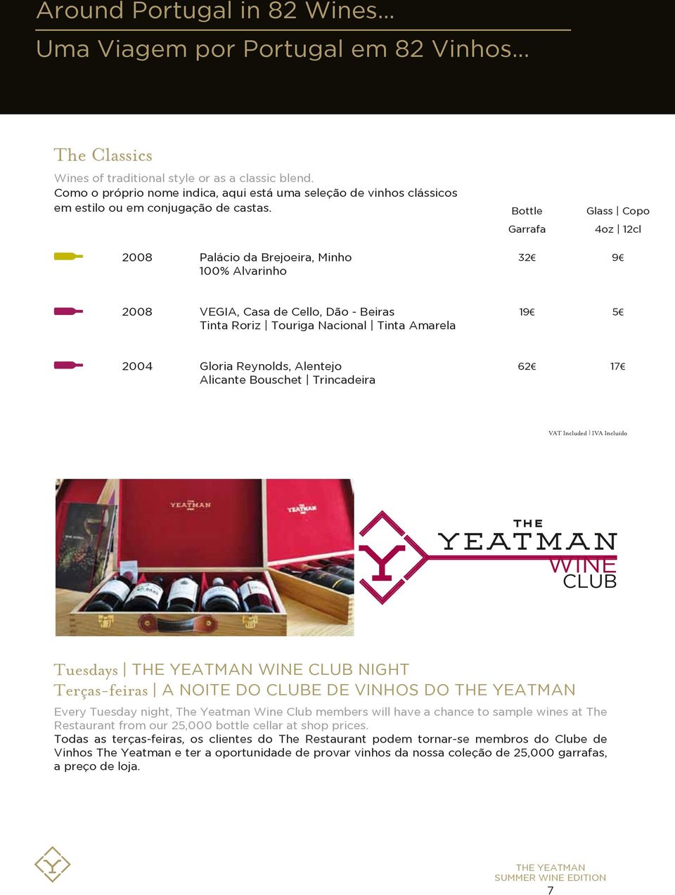 1 WINE CLUB Tuesdays WINE CLUB NIGHT Terças-feiras A NOITE DO CLUBE DE VINHOS DO Every Tuesday night, The Yeatman Wine Club members will have a chance to sample wines at The Restaurant from our