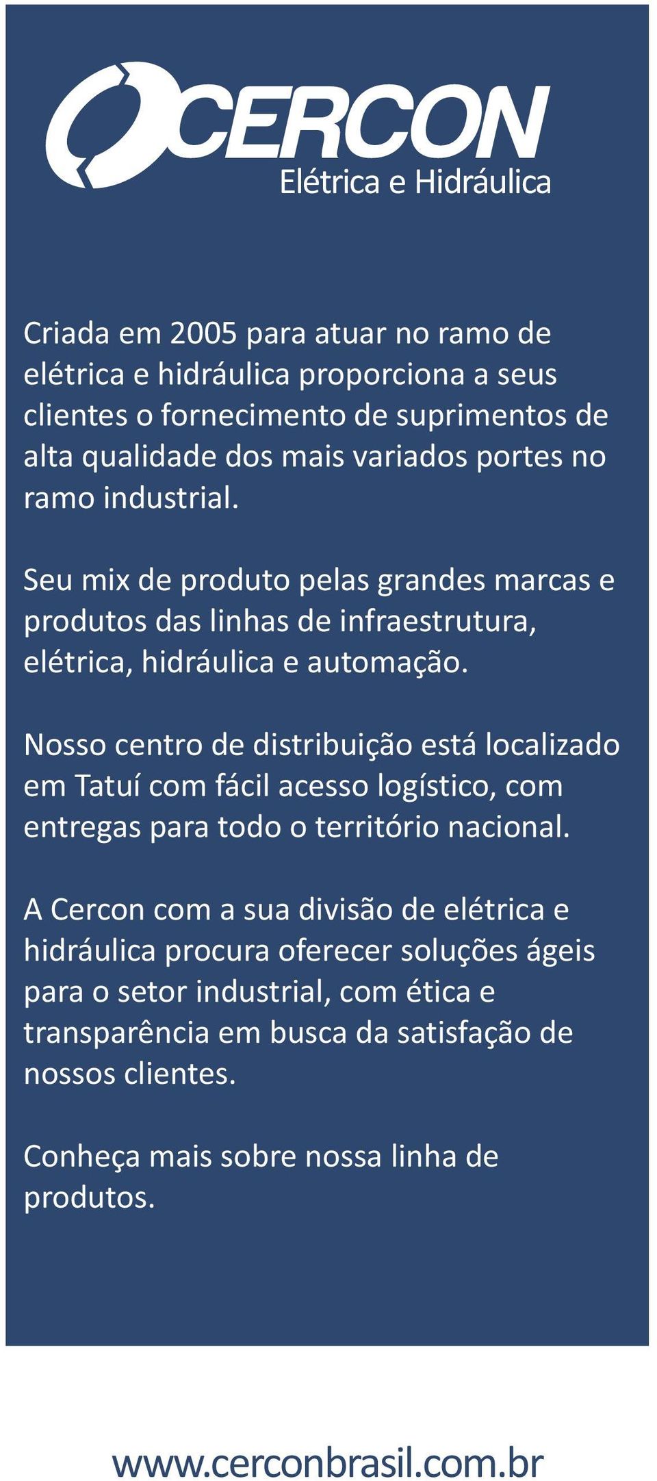 Nosso centro de distribuição está localizado em Tatuí com fácil acesso logístico, com entregas para todo o território nacional.