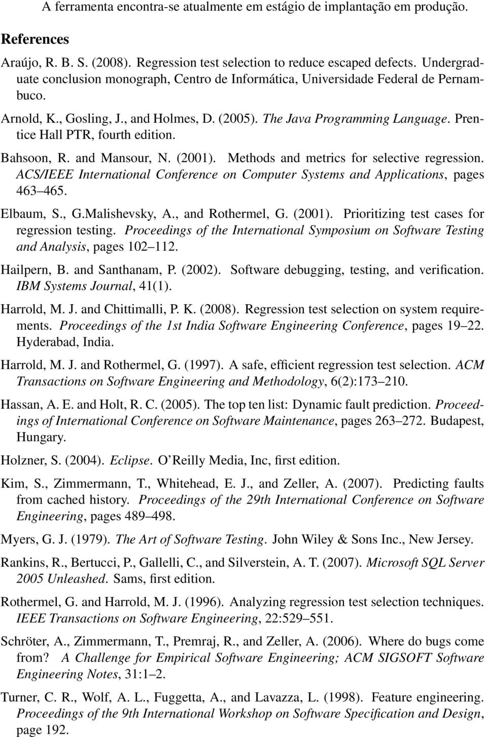 Prentice Hall PTR, fourth edition. Bahsoon, R. and Mansour, N. (2001). Methods and metrics for selective regression.