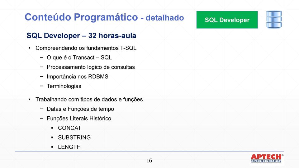 de consultas Importância nos RDBMS Terminologias Trabalhando com tipos de dados