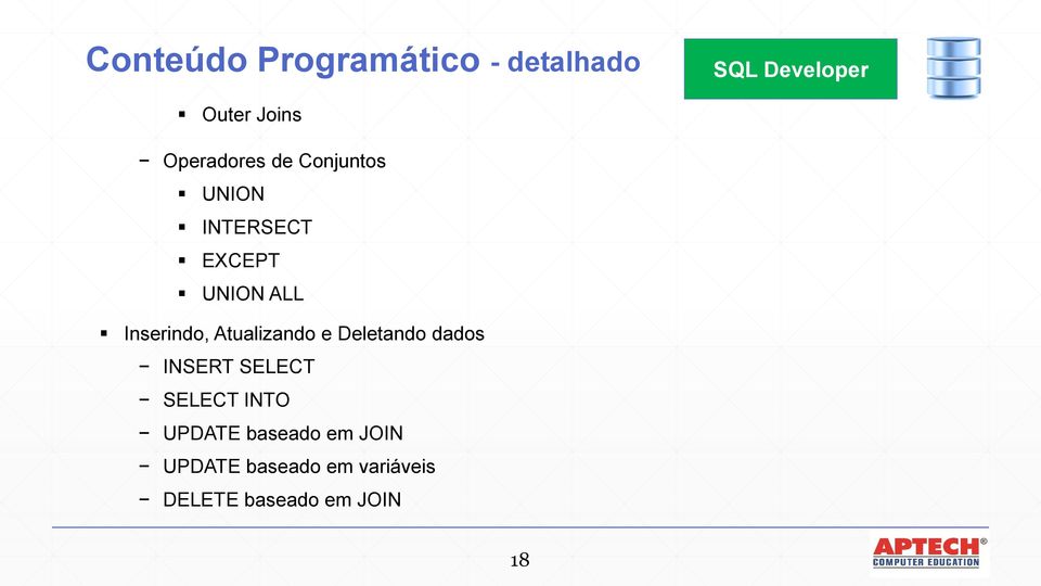 Inserindo, Atualizando e Deletando dados INSERT SELECT SELECT