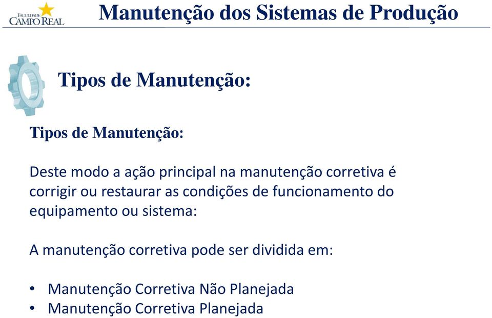 equipamento ou sistema: A manutenção corretiva pode ser