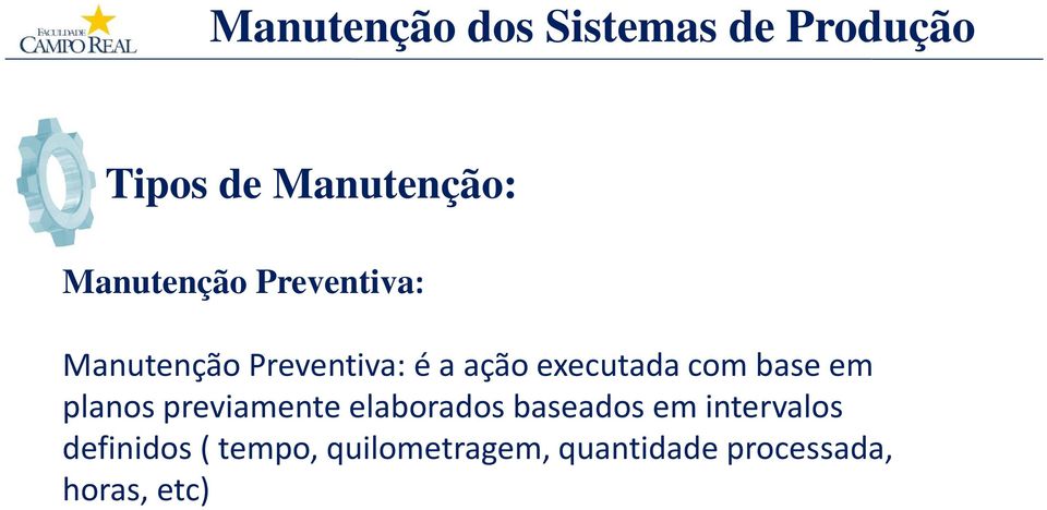 elaborados baseados em intervalos definidos (