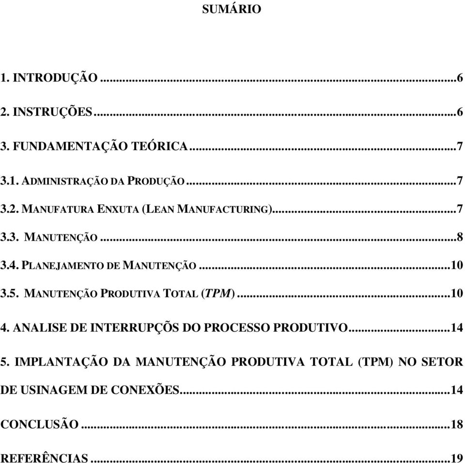 ANALISE DE INTERRUPÇÕS DO PROCESSO PRODUTIVO... 14 5.