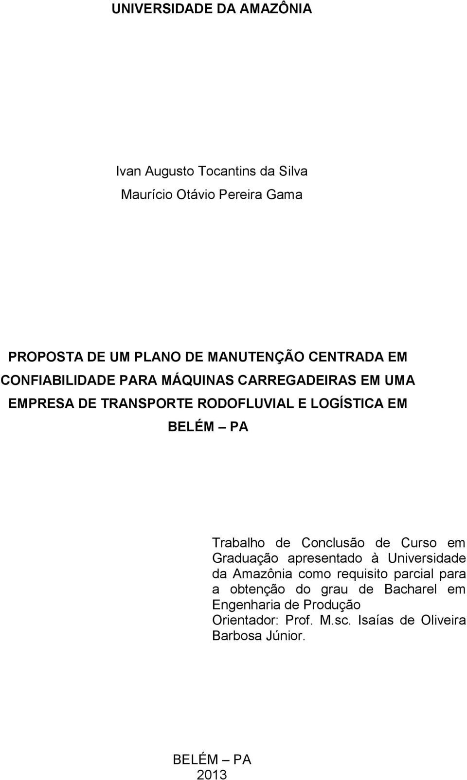 Trabalho de Conclusão de Curso em Graduação apresentado à Universidade da Amazônia como requisito parcial para a