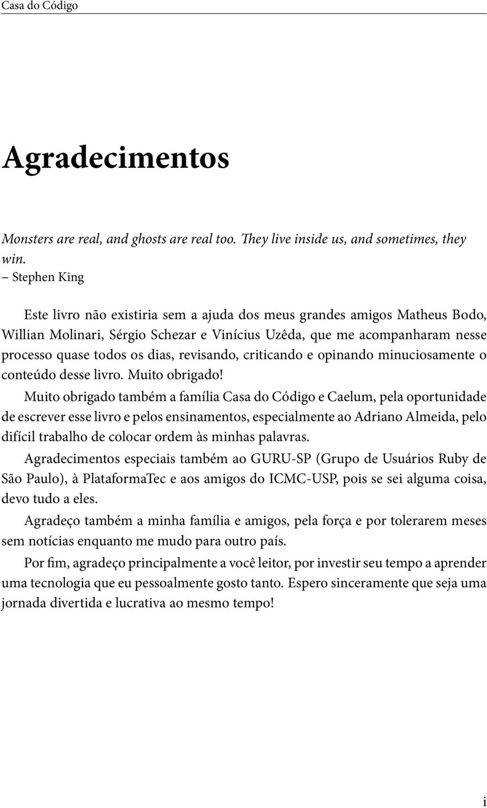 revisando, criticando e opinando minuciosamente o conteúdo desse livro. Muito obrigado!