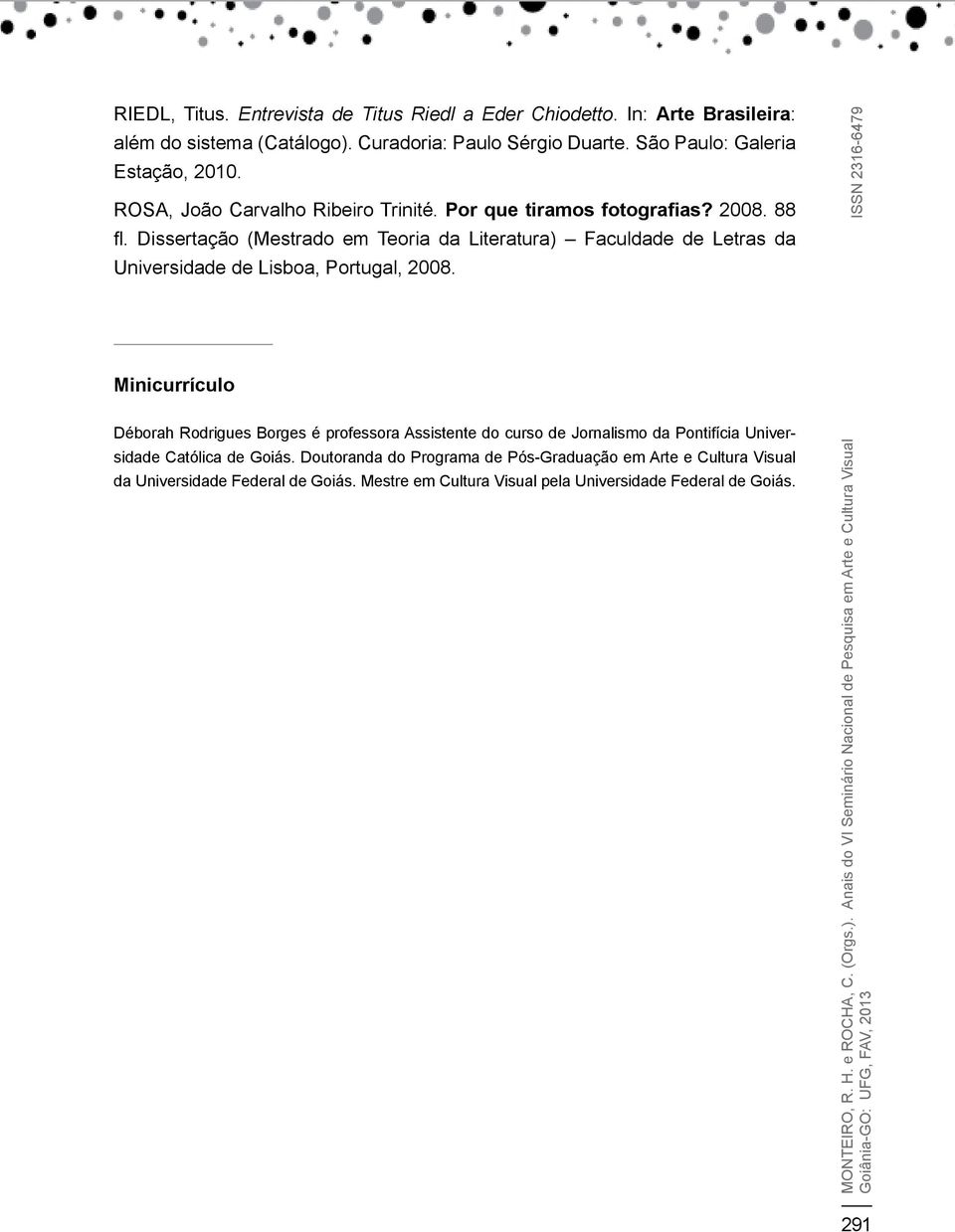 Dissertação (Mestrado em Teoria da Literatura) Faculdade de Letras da Universidade de Lisboa, Portugal, 2008.