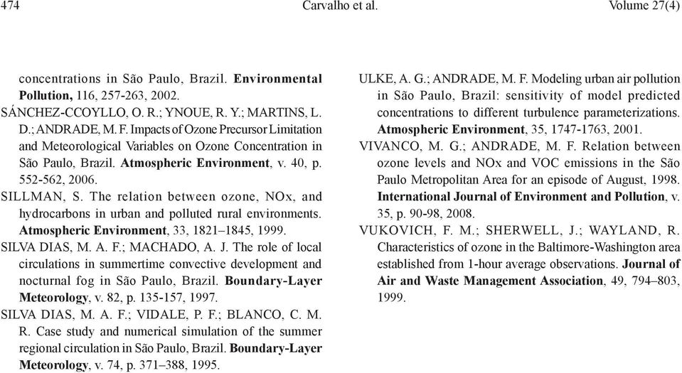 The relation between ozone, NOx, and hydrocarbons in urban and polluted rural environments. Atmospheric Environment, 33, 1821 1845, 1999. SILVA DIAS, M. A. F.; MACHADO, A. J.