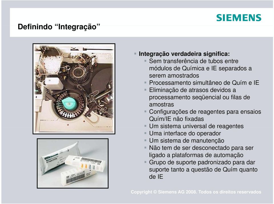 Configurações de reagentes para ensaios Quím/IE não fixadas Um sistema universal de reagentes Uma interface do operador Um sistema de