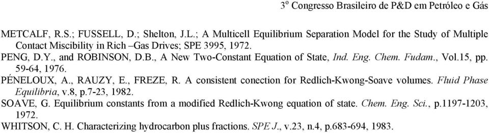 A consistent conection for Redlich-Kwong-Soave volumes. Fluid Phase Equilibria, v.8, p.7-23, 1982. SOAVE, G.