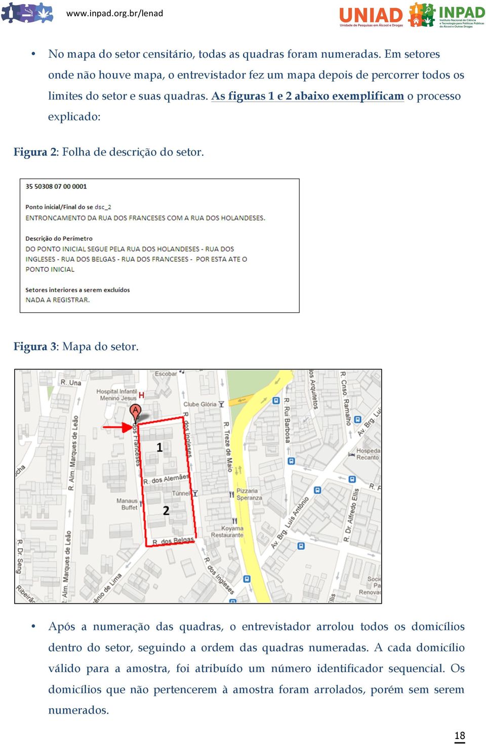 As figuras 1 e 2 abaixo exemplificam o processo explicado: Figura 2: Folha de descrição do setor. Figura 3: Mapa do setor.