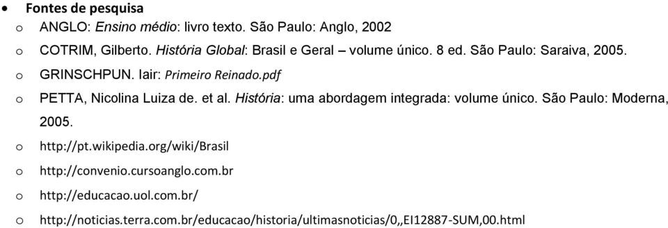 pdf PETTA, Niclina Luiza de. et al. História: uma abrdagem integrada: vlume únic. Sã Paul: Mderna, 2005. http://pt.