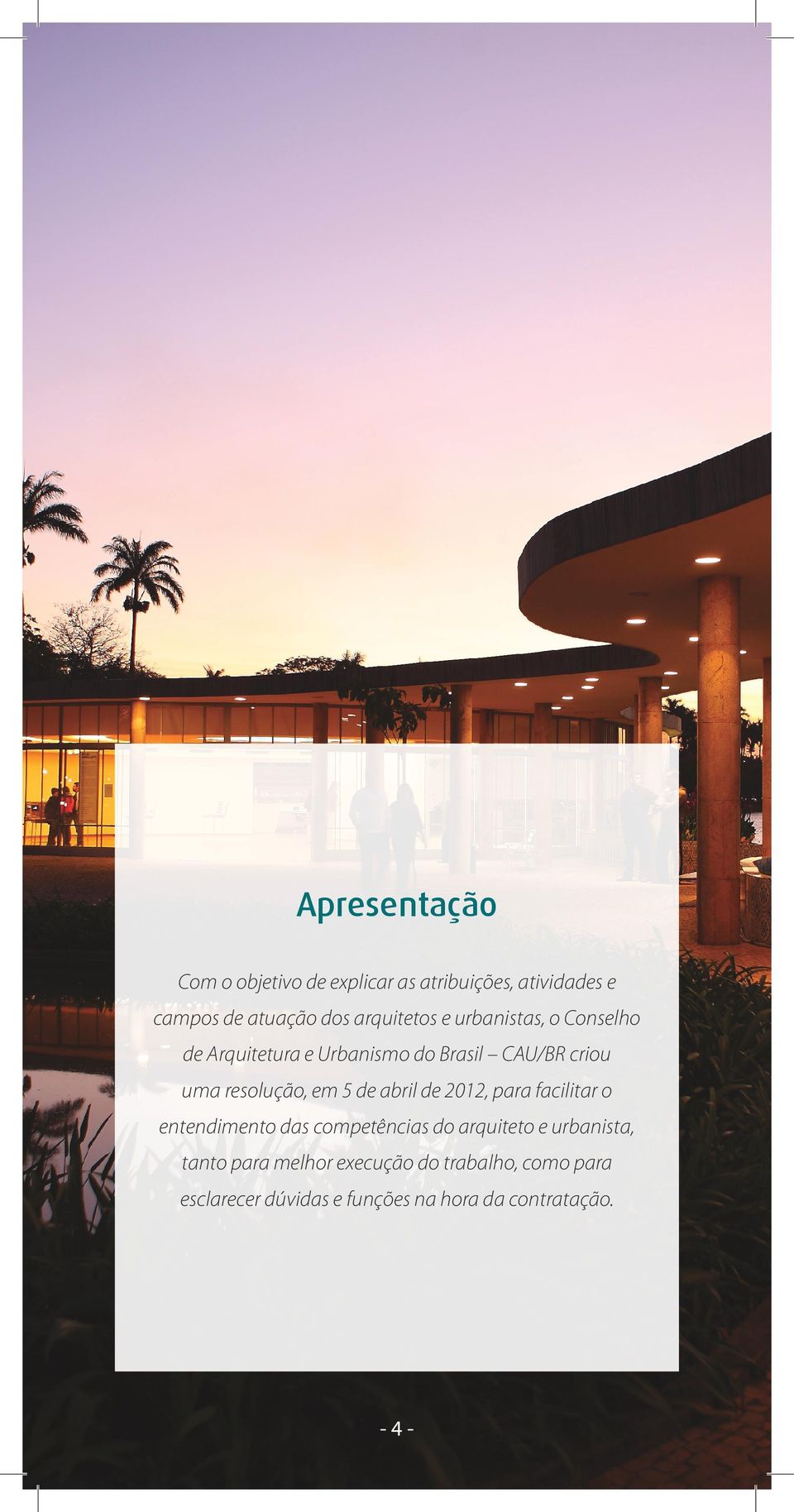 resolução, em 5 de abril de 2012, para facilitar o entendimento das competências do arquiteto e