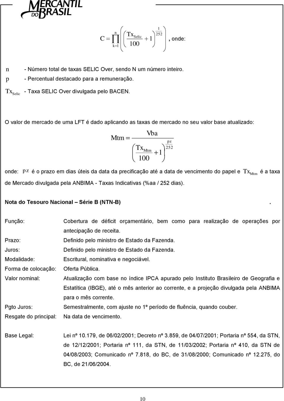 pz de Mercado dvulgada pela ANBIMA - Taxas Idcatvas (%aa / das). Tx Mtm é a taxa Nota do Tesouro Nacoal Sére B (NTN-B).