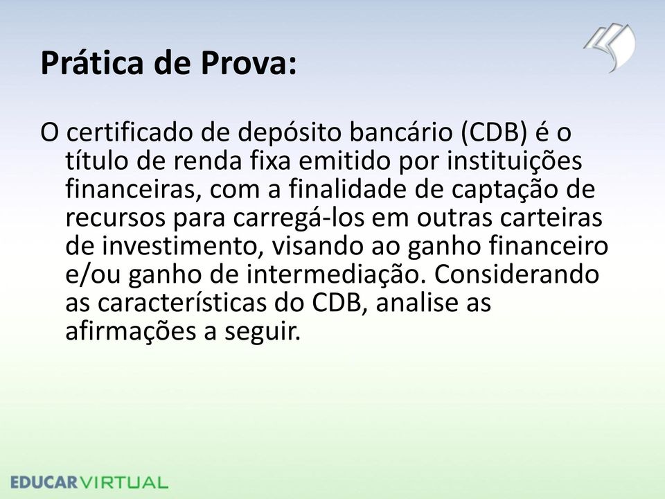 carregá-los em outras carteiras de investimento, visando ao ganho financeiro e/ou