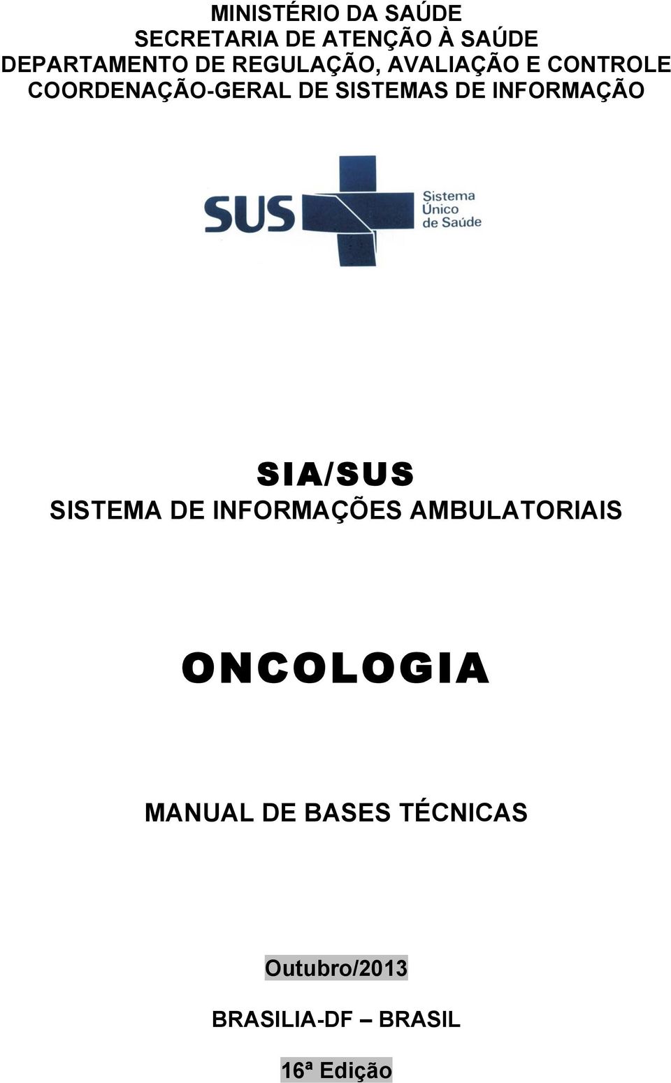 INFORMAÇÃO SIA/SUS SISTEMA DE INFORMAÇÕES AMBULATORIAIS ONCOLOGIA