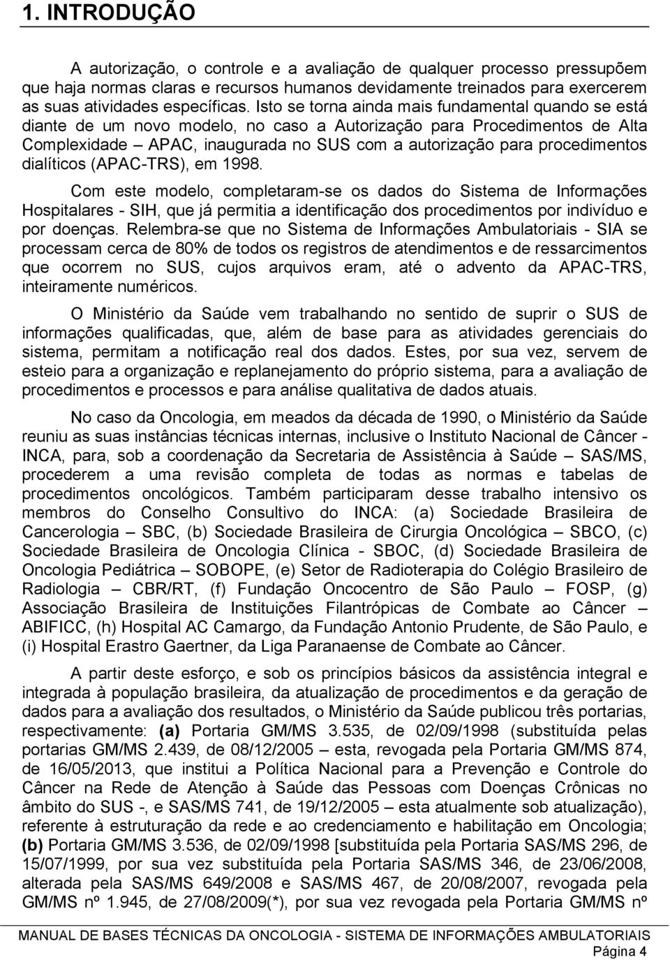 procedimentos dialíticos (APAC-TRS), em 1998.