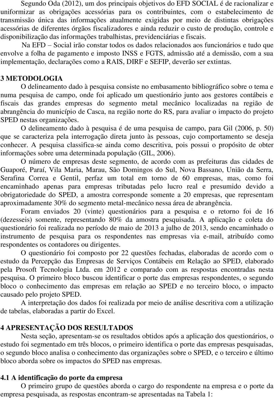 trabalhistas, previdenciárias e fiscais.