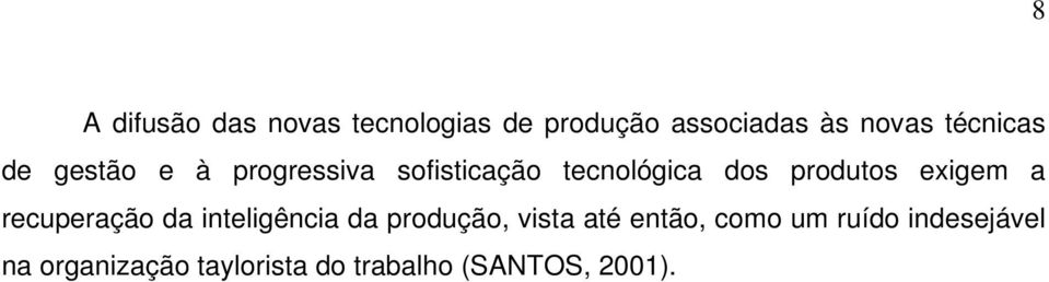 produtos exigem a recuperação da inteligência da produção, vista até