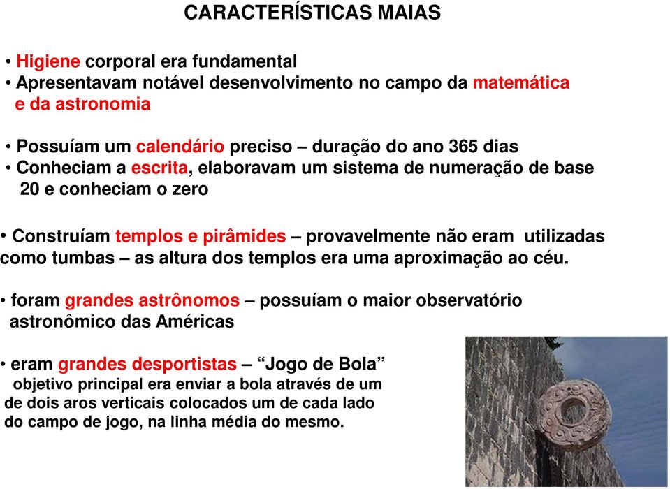 utilizadas como tumbas as altura dos templos era uma aproximação ao céu.